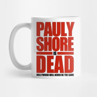 Pauly Shore is Dead Mug
